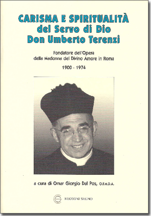 CARISMA E SPIRITUALITA' DEL SERVO DI DIO DON UMBERTO TERENZI Fondatore dell'Opera della Madonna del Divino Amore in Roma
