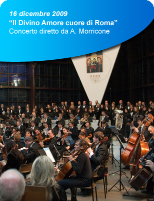 16 dicembre 2009: "Il Divino Amore cuore di Roma". Concerto diretto da Andrea Morricone.
