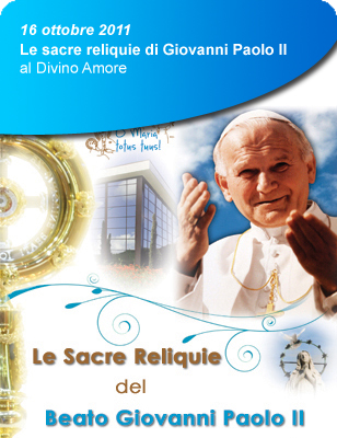 16 ottobre 2011: le sacre reliquie del Beato Giovanni Paolo II al Divino Amore