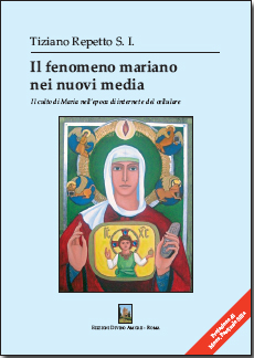 Il libro "Il fenomeno mariano nei nuovi media" di Padre Tiziano Repetto Il libro "Il fenomeno mariano nei nuovi media" di Padre Tiziano Repetto
